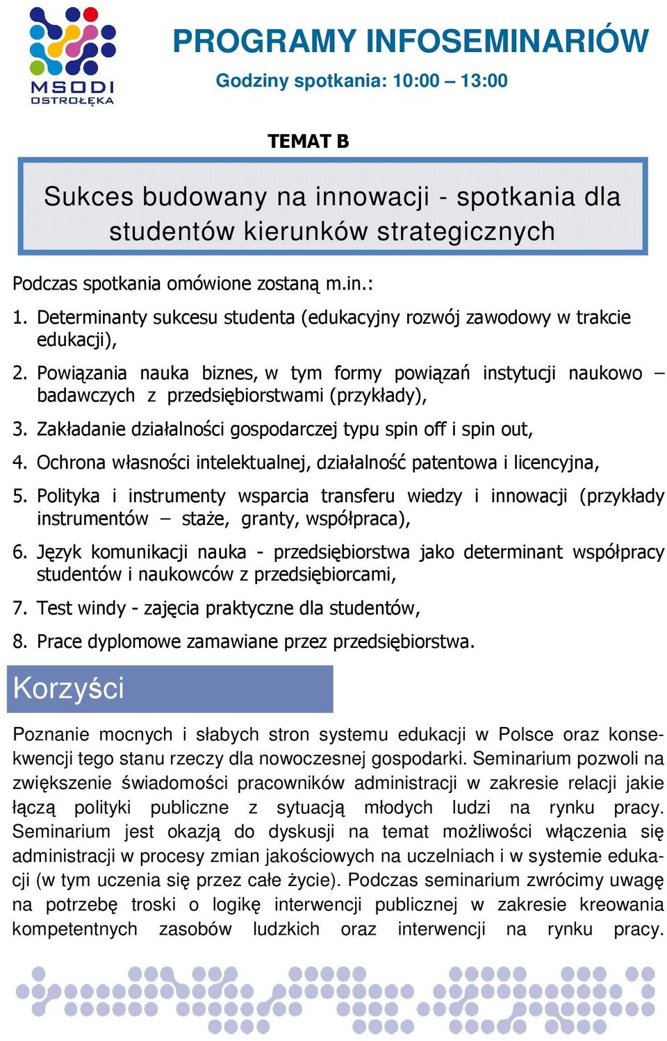 Ochrona własności intelektualnej, działalność patentowa i licencyjna, 5. Polityka i instrumenty wsparcia transferu wiedzy i innowacji (przykłady instrumentów staŝe, granty, współpraca), 6.