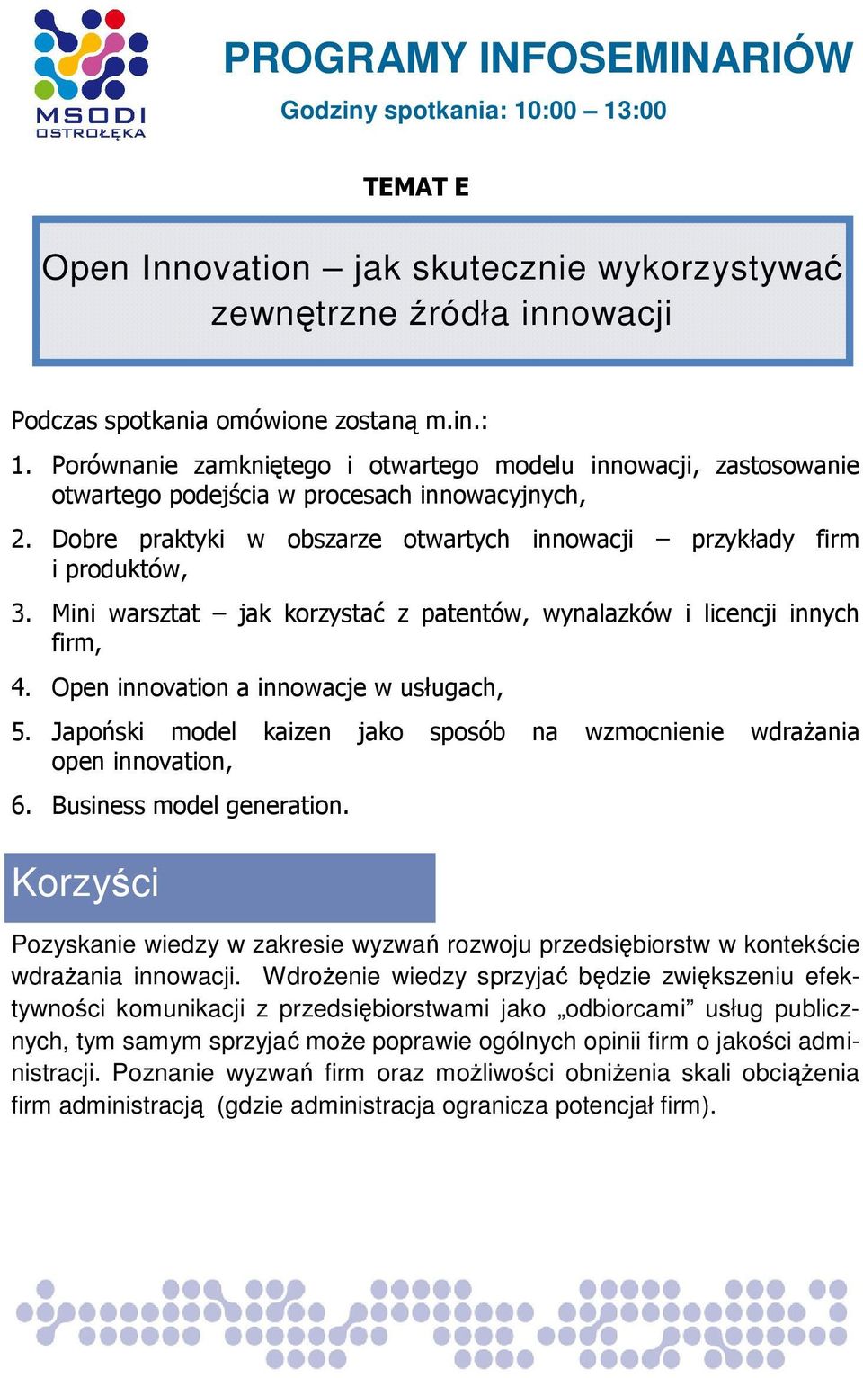 Japoński model kaizen jako sposób na wzmocnienie wdraŝania open innovation, 6. Business model generation. Pozyskanie wiedzy w zakresie wyzwań rozwoju przedsiębiorstw w kontekście wdraŝania innowacji.