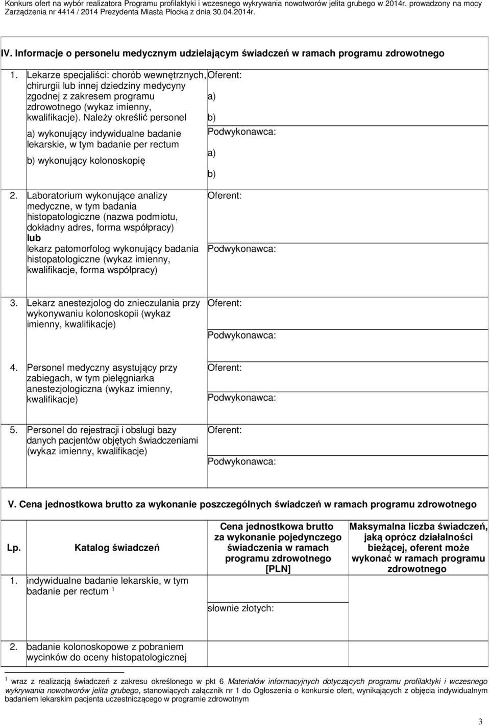 Lekarze specjaliści: chorób wewnętrznych, chirurgii lub innej dziedziny medycyny zgodnej z zakresem programu zdrowotnego (wykaz imienny, kwalifikacje).