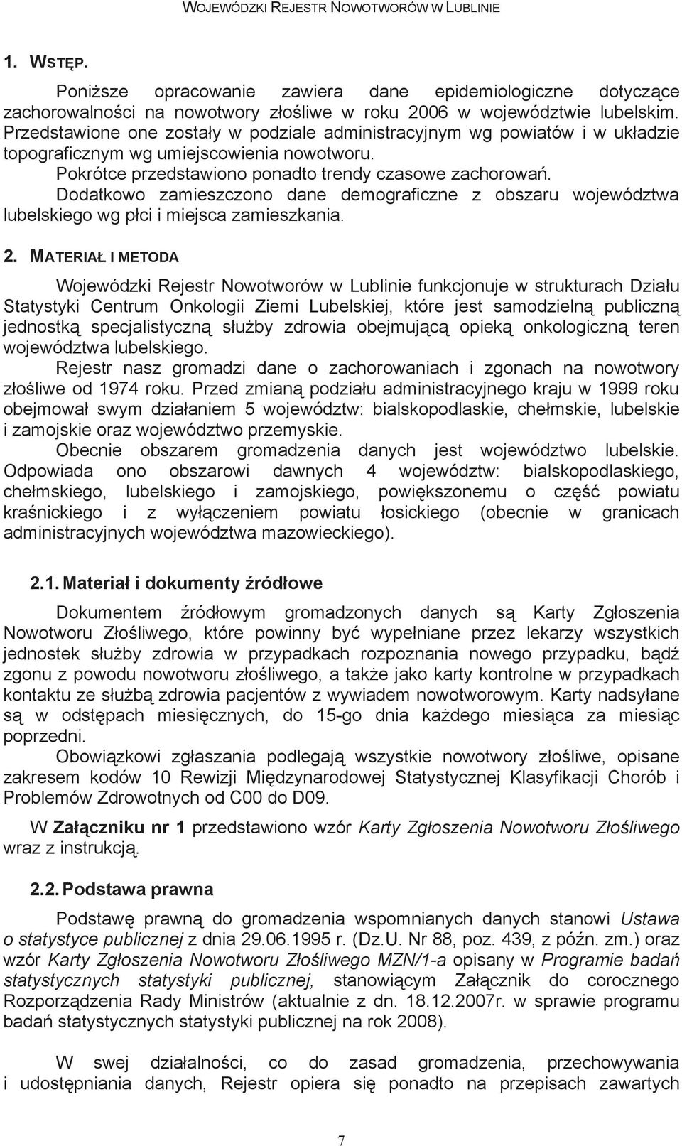 rewizja Przedstawione one zosta y w podziale administracyjnym wg powiatów i w uk adzie ROZDZIA topograficznym II - Nowotwory wg umiejscowienia (COO-D48) nowotworu.