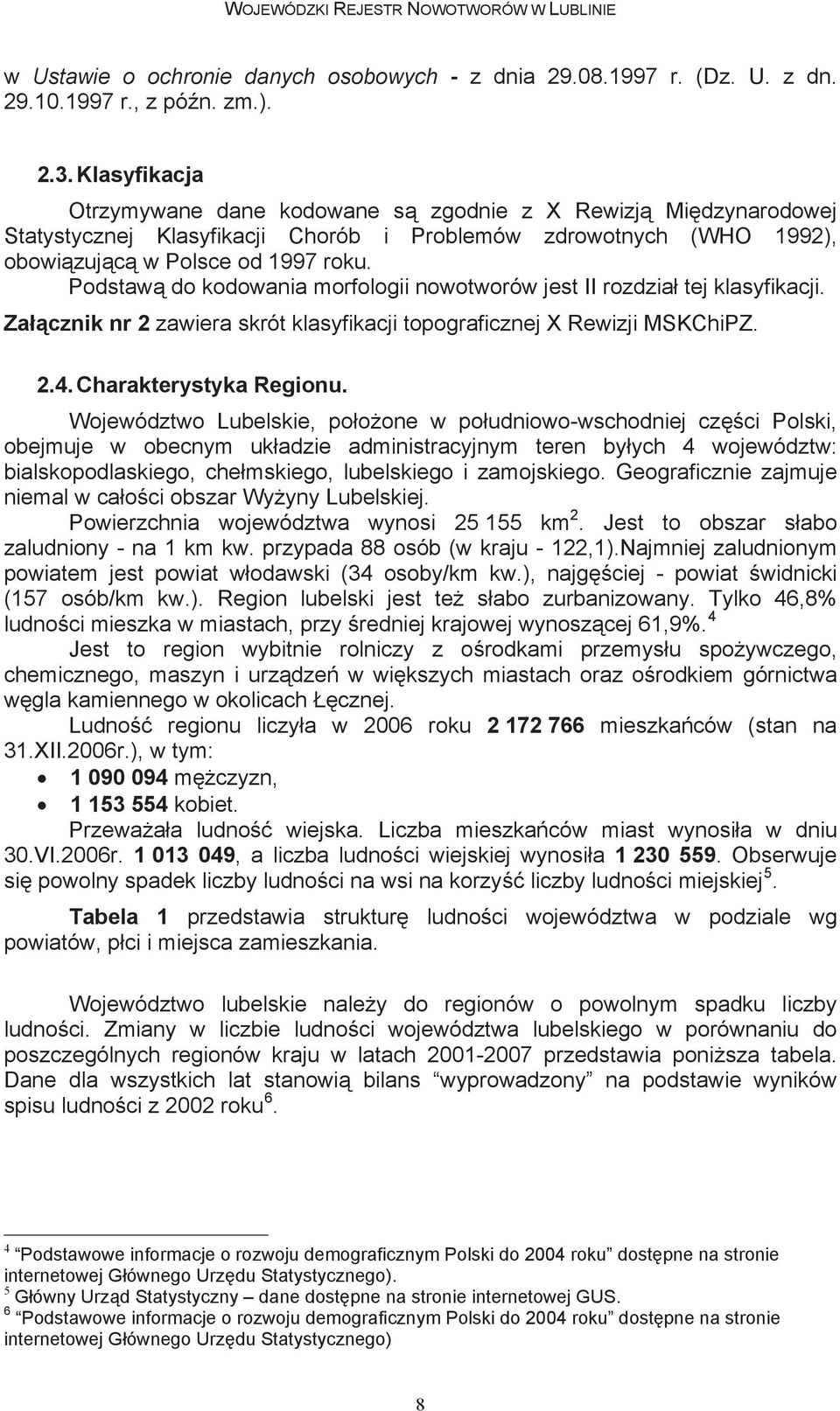 umiejscowieniu uznane lub podejrzane jako obowi zuj c pierwotne, w Polsce za od wyj tkiem 1997 roku.