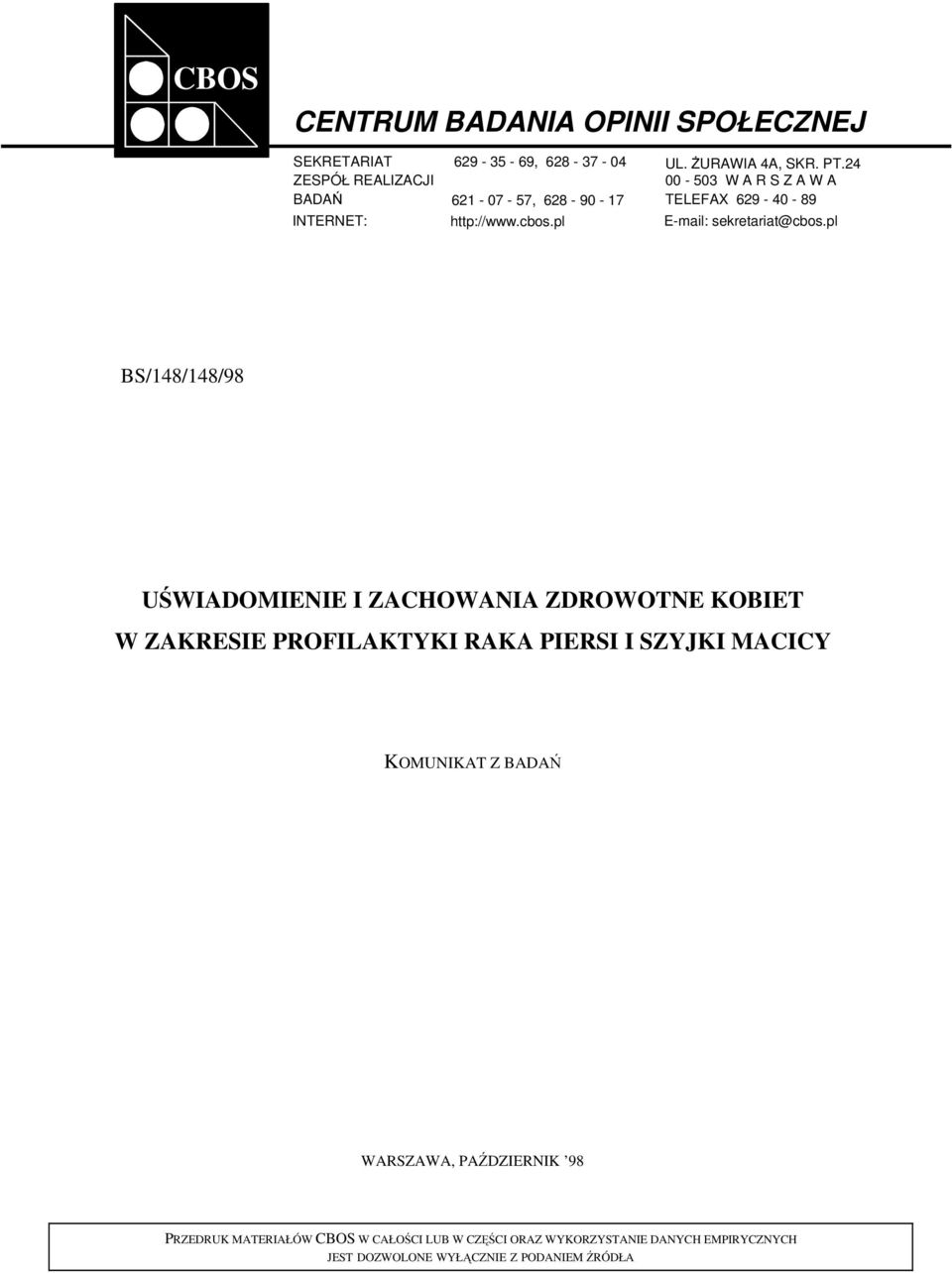 pl BS/148/148/98 UŚWIADOMIENIE I ZACHOWANIA ZDROWOTNE KOBIET W ZAKRESIE PROFILAKTYKI RAKA PIERSI I SZYJKI MACICY KOMUNIKAT Z BADAŃ