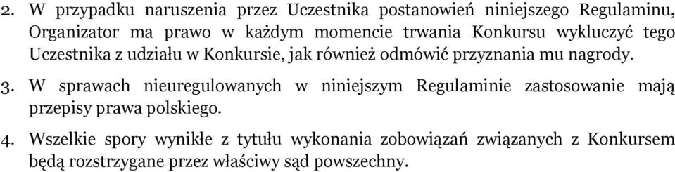 nagrody. 3. W sprawach nieuregulowanych w niniejszym Regulaminie zastosowanie mają przepisy prawa polskiego. 4.