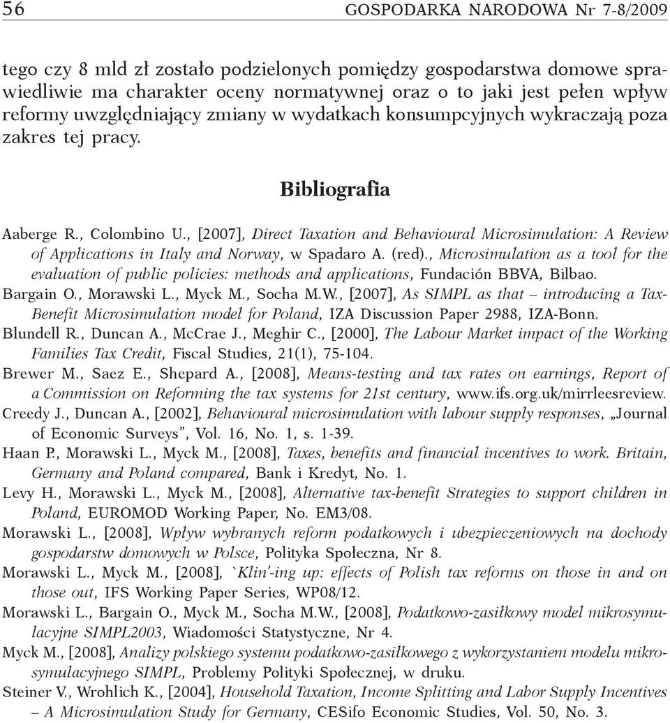 , [2007], Direct Taxation and Behavioural Microsimulation: A Review of Applications in Italy and Norway, w Spadaro A. (red).