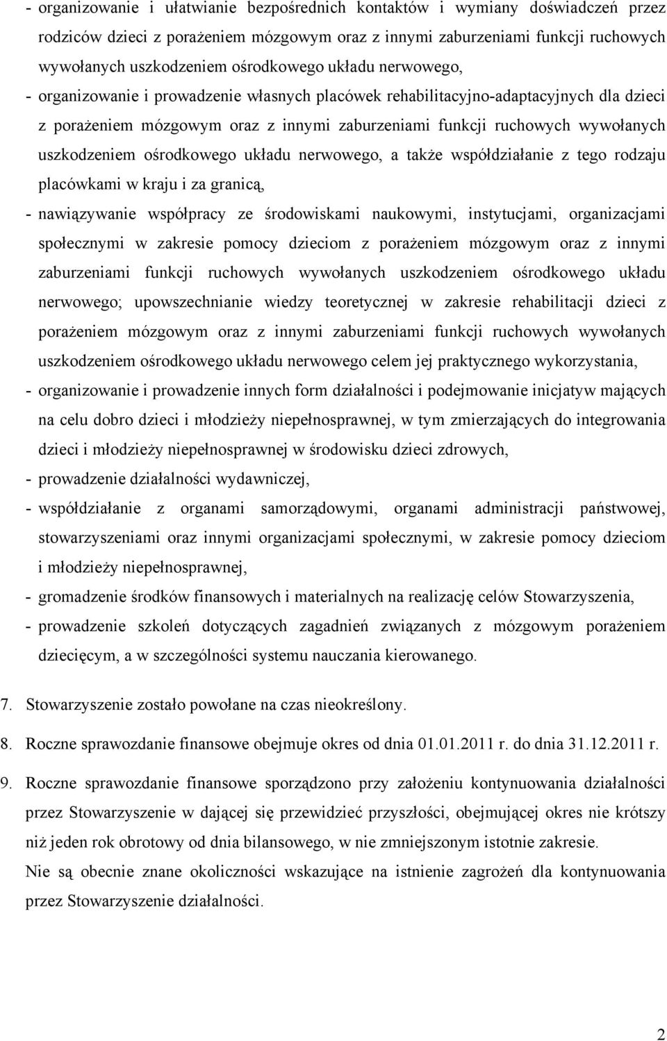 ośrodkowego układu nerwowego, a takŝe współdziałanie z tego rodzaju placówkami w kraju i za granicą, - nawiązywanie współpracy ze środowiskami naukowymi, instytucjami, organizacjami społecznymi w