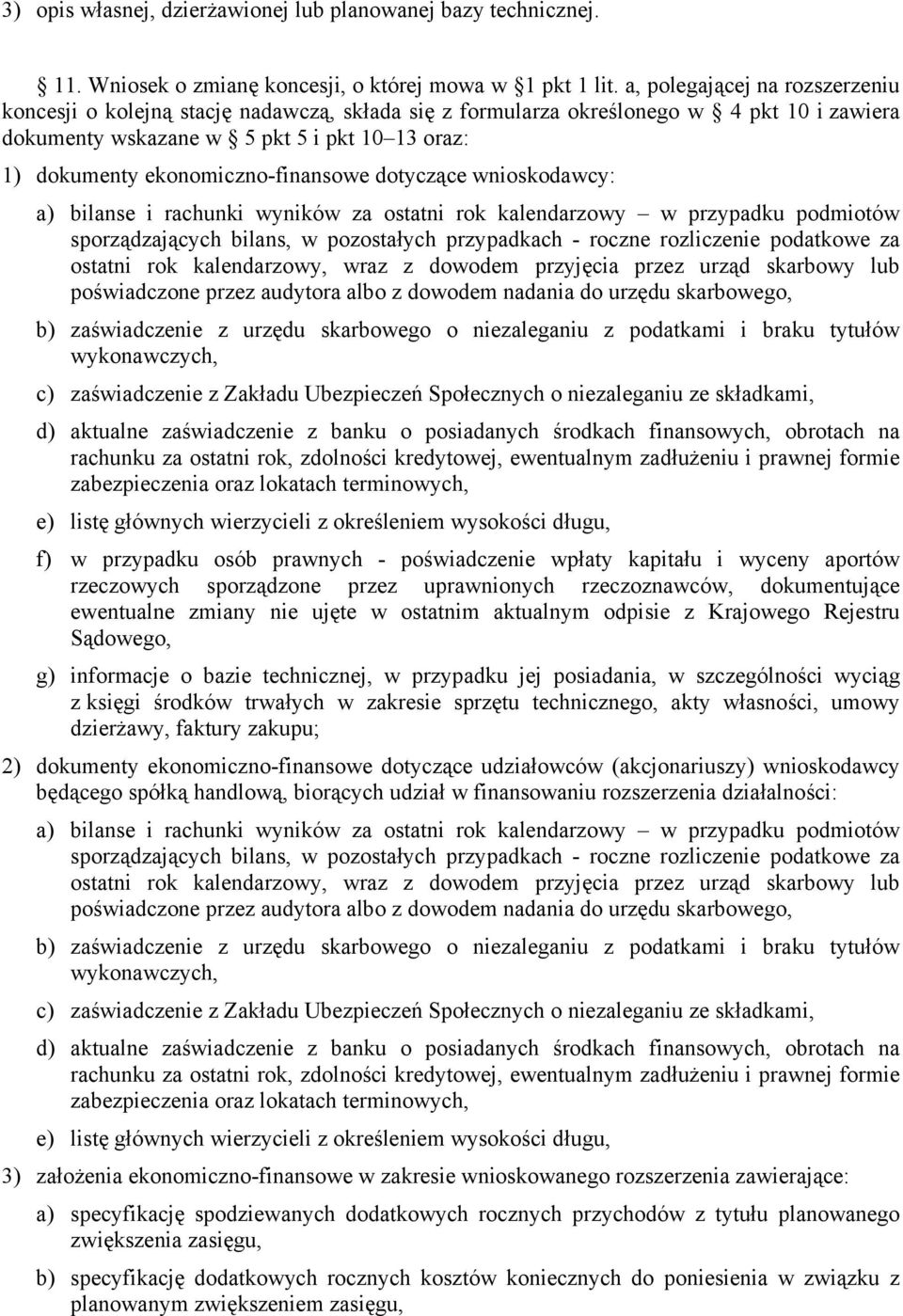ekonomiczno-finansowe dotyczące wnioskodawcy: a) bilanse i rachunki wyników za ostatni rok kalendarzowy w przypadku podmiotów sporządzających bilans, w pozostałych przypadkach - roczne rozliczenie
