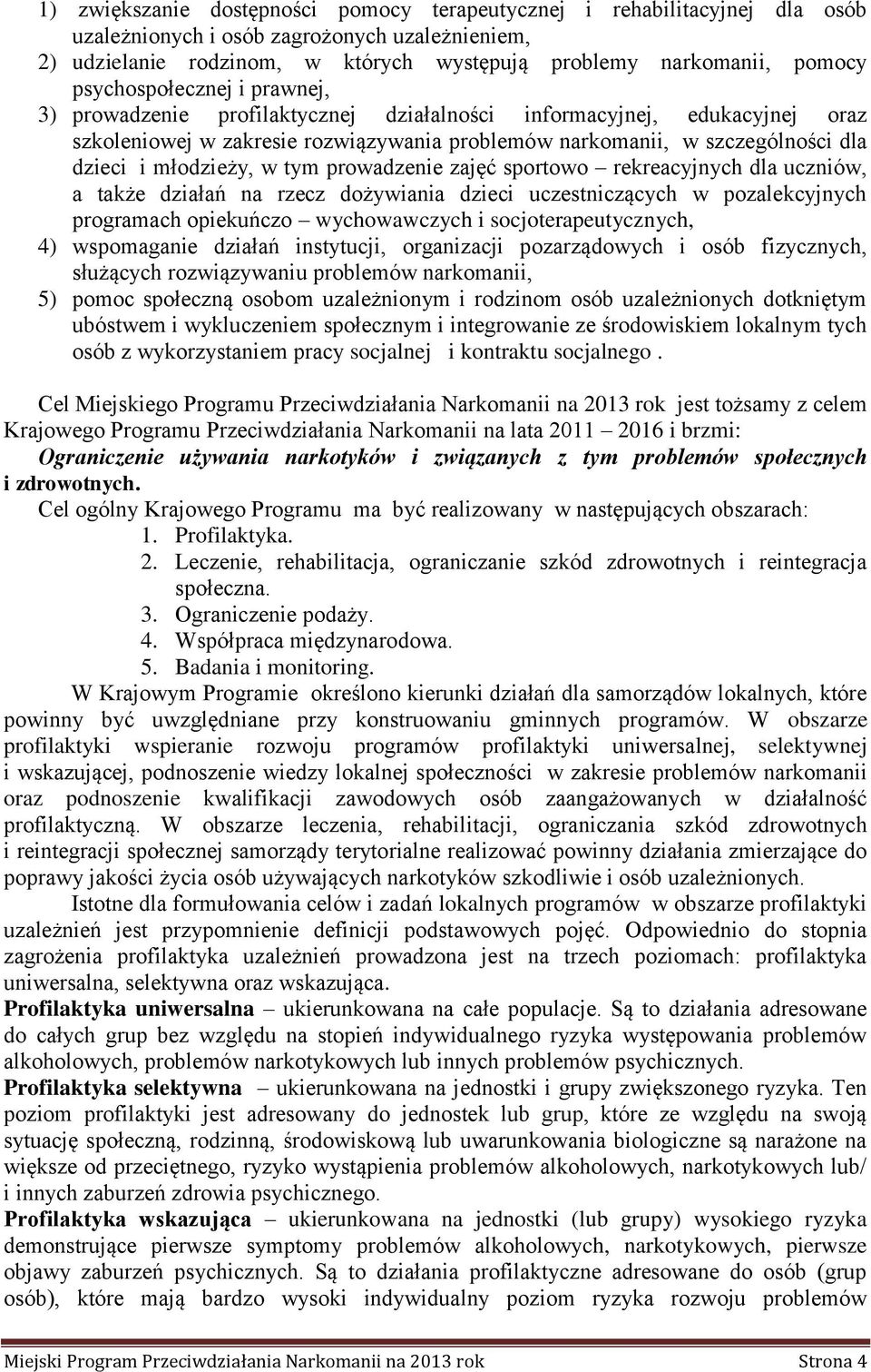 młodzieży, w tym prowadzenie zajęć sportowo rekreacyjnych dla uczniów, a także działań na rzecz dożywiania dzieci uczestniczących w pozalekcyjnych programach opiekuńczo wychowawczych i