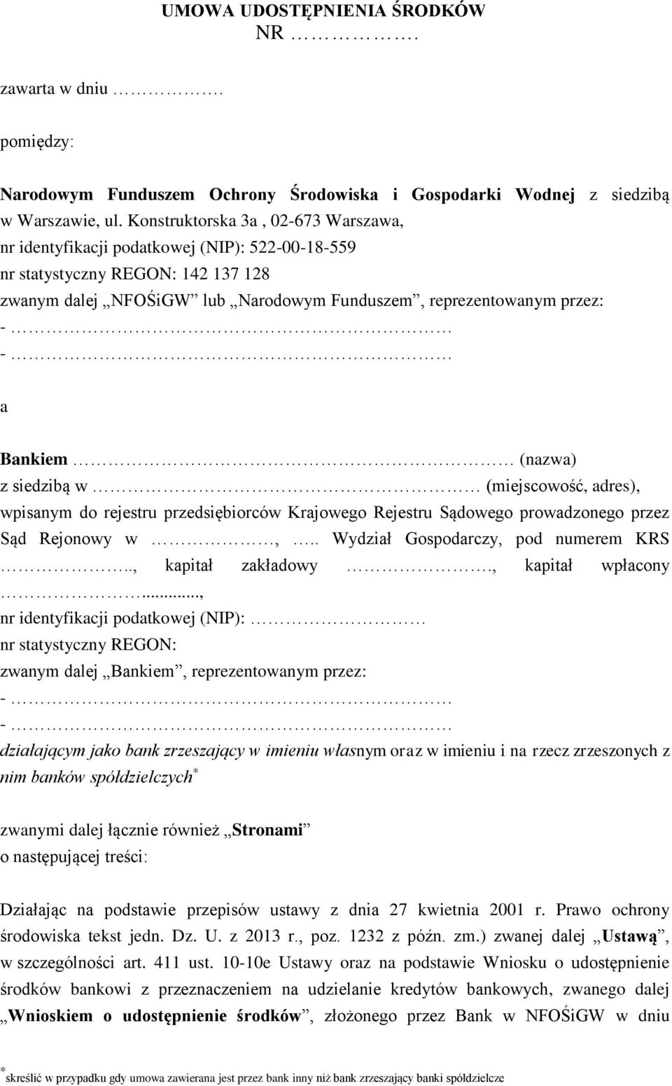 Bankiem (nazwa) z siedzibą w (miejscowość, adres), wpisanym do rejestru przedsiębiorców Krajowego Rejestru Sądowego prowadzonego przez Sąd Rejonowy w,.. Wydział Gospodarczy, pod numerem KRS.