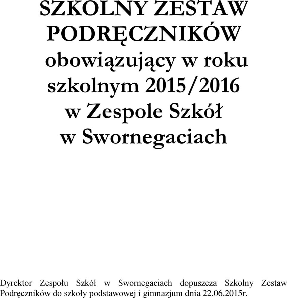 Zespołu Szkół w Swornegaciach dopuszcza Szkolny Zestaw