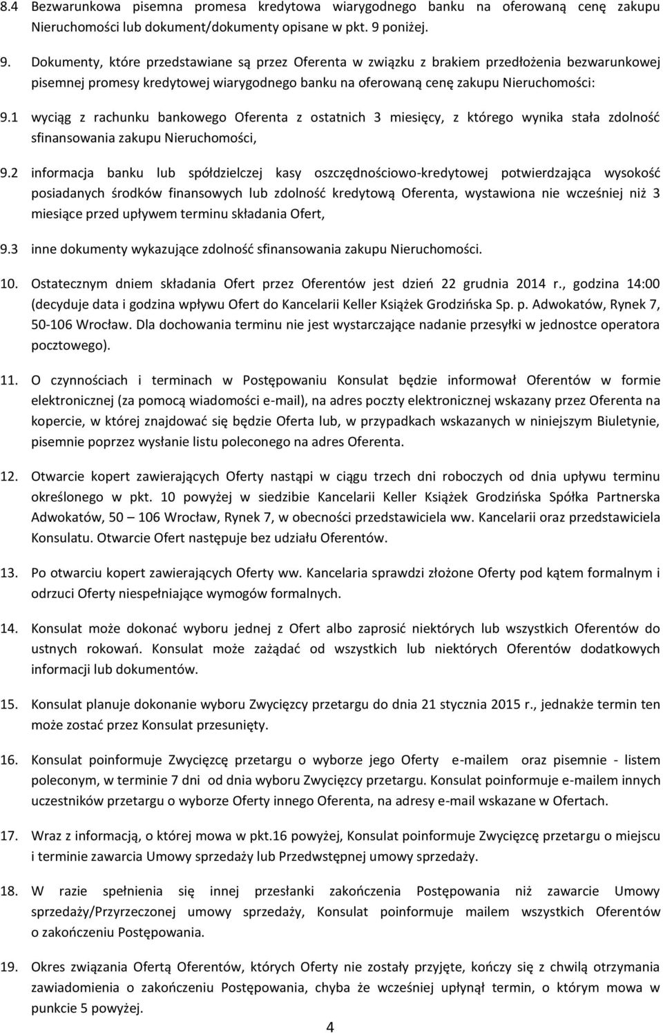 1 wyciąg z rachunku bankowego Oferenta z ostatnich 3 miesięcy, z którego wynika stała zdolność sfinansowania zakupu Nieruchomości, 9.