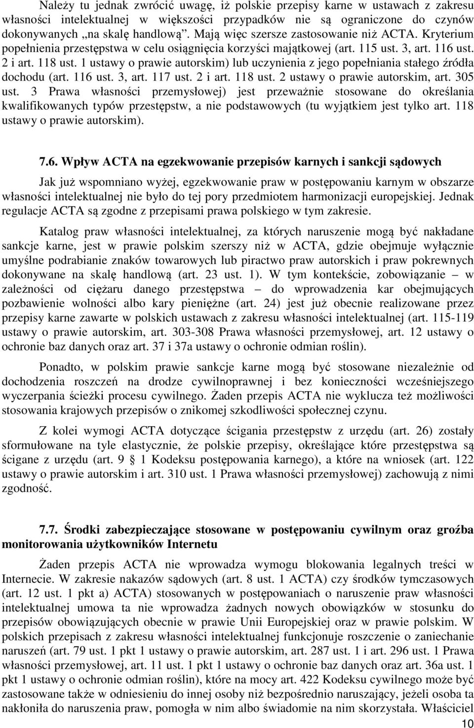 1 ustawy o prawie autorskim) lub uczynienia z jego popełniania stałego źródła dochodu (art. 116 ust. 3, art. 117 ust. 2 i art. 118 ust. 2 ustawy o prawie autorskim, art. 305 ust.