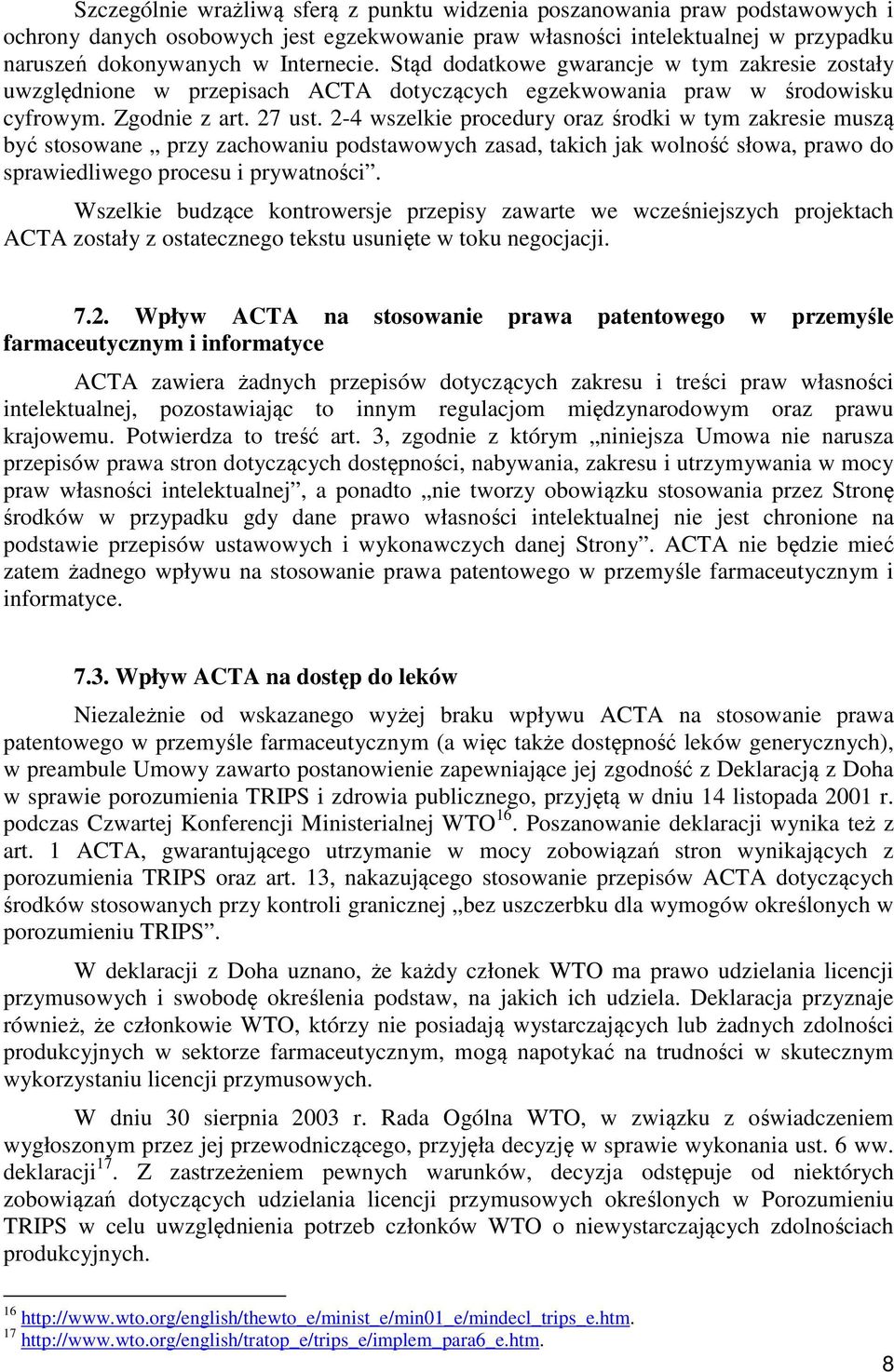 2-4 wszelkie procedury oraz środki w tym zakresie muszą być stosowane przy zachowaniu podstawowych zasad, takich jak wolność słowa, prawo do sprawiedliwego procesu i prywatności.