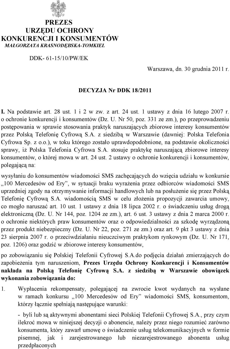 ), po przeprowadzeniu postępowania w sprawie stosowania praktyk naruszających zbiorowe interesy konsumentów przez Polską Telefonię Cyfrową S.A.