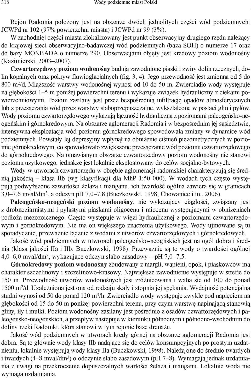 numerze 290. Obserwacjami objęty jest kredowy poziom wodonośny (Kazimierski, 2003 2007).