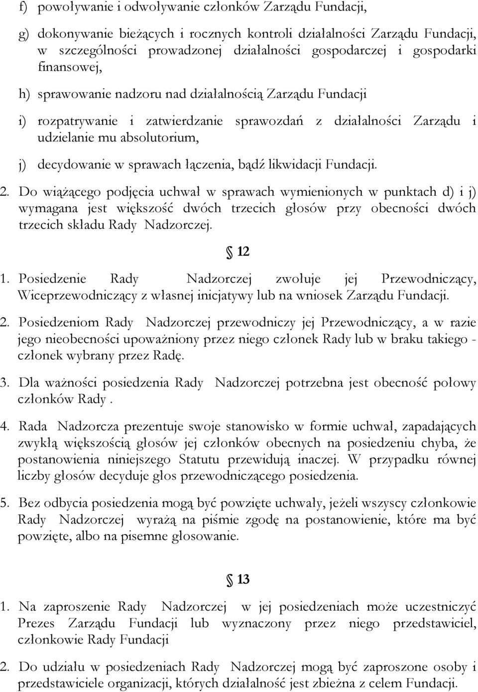 łączenia, bądź likwidacji Fundacji. 2.