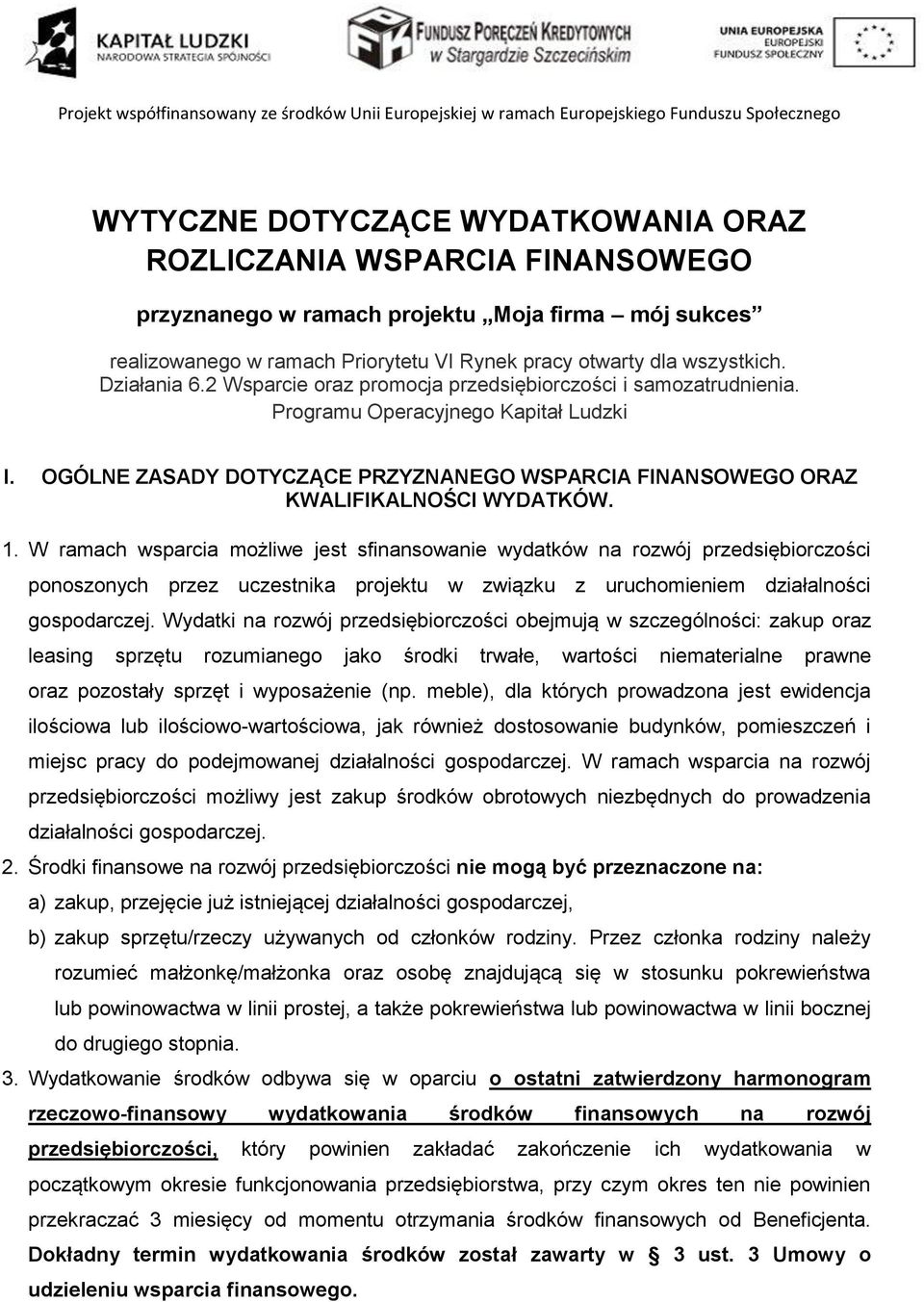Programu Operacyjnego Kapitał Ludzki I. OGÓLNE ZASADY DOTYCZĄCE PRZYZNANEGO WSPARCIA FINANSOWEGO ORAZ KWALIFIKALNOŚCI WYDATKÓW. 1.