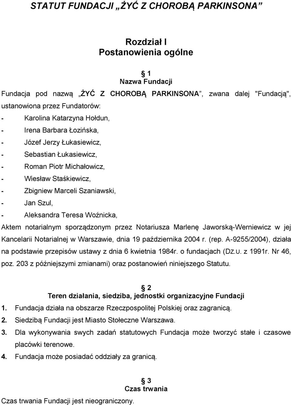 Aleksandra Teresa Woźnicka, Aktem notarialnym sporządzonym przez Notariusza Marlenę Jaworską-Werniewicz w jej Kancelarii Notarialnej w Warszawie, dnia 19 października 2004 r. (rep.