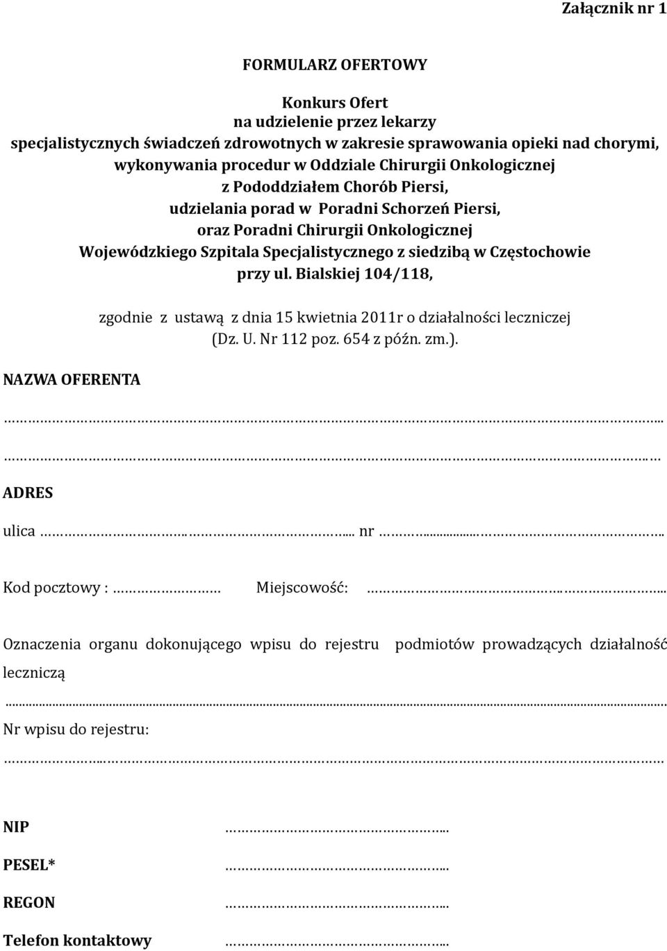 Częstochowie przy ul. Bialskiej 104/118, NAZWA OFERENTA zgodnie z ustawą z dnia 15 kwietnia 2011r o działalności leczniczej (Dz. U. Nr 112 poz. 654 z późn. zm.).... ADRES ulica.... nr.