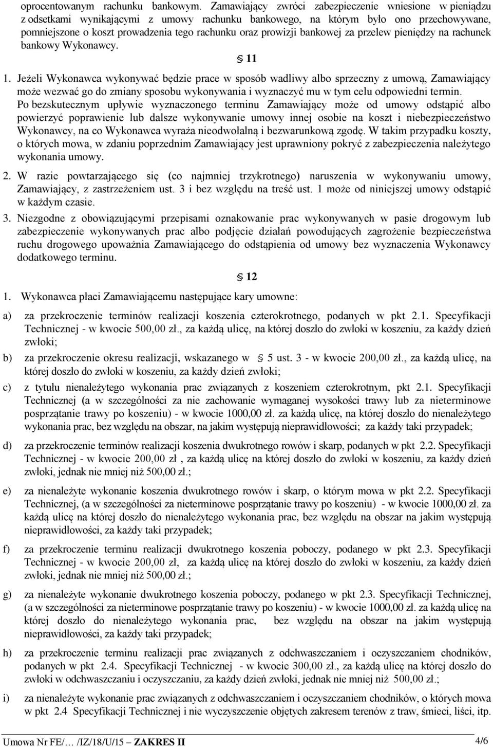 prowizji bankowej za przelew pieniędzy na rachunek bankowy Wykonawcy. 11 1.