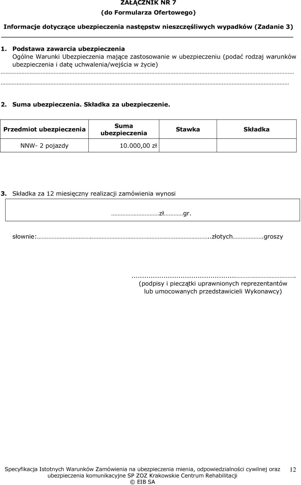 ubezpieczenia i datę uchwalenia/wejścia w życie) 2. Suma ubezpieczenia. Składka za ubezpieczenie.