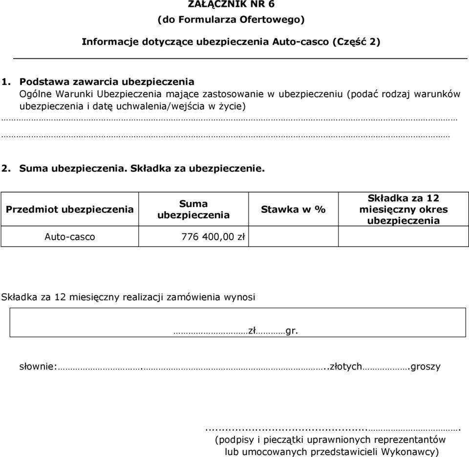 ubezpieczenia i datę uchwalenia/wejścia w życie) 2. Suma ubezpieczenia. Składka za ubezpieczenie.