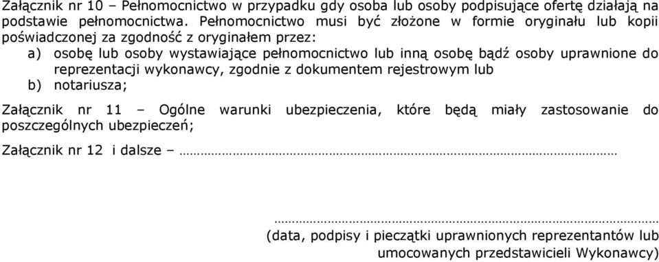 lub inną osobę bądź osoby uprawnione do reprezentacji wykonawcy, zgodnie z dokumentem rejestrowym lub b) notariusza; Załącznik nr 11 Ogólne warunki