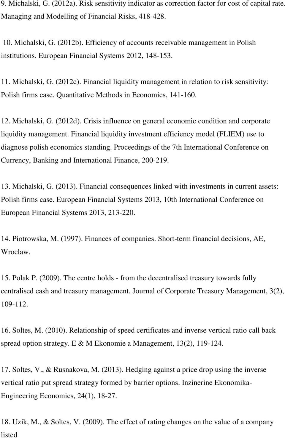 Financial liquidity management in relation to risk sensitivity: Polish firms case. Quantitative Methods in Economics, 141-160. 12. Michalski, G. (2012d).