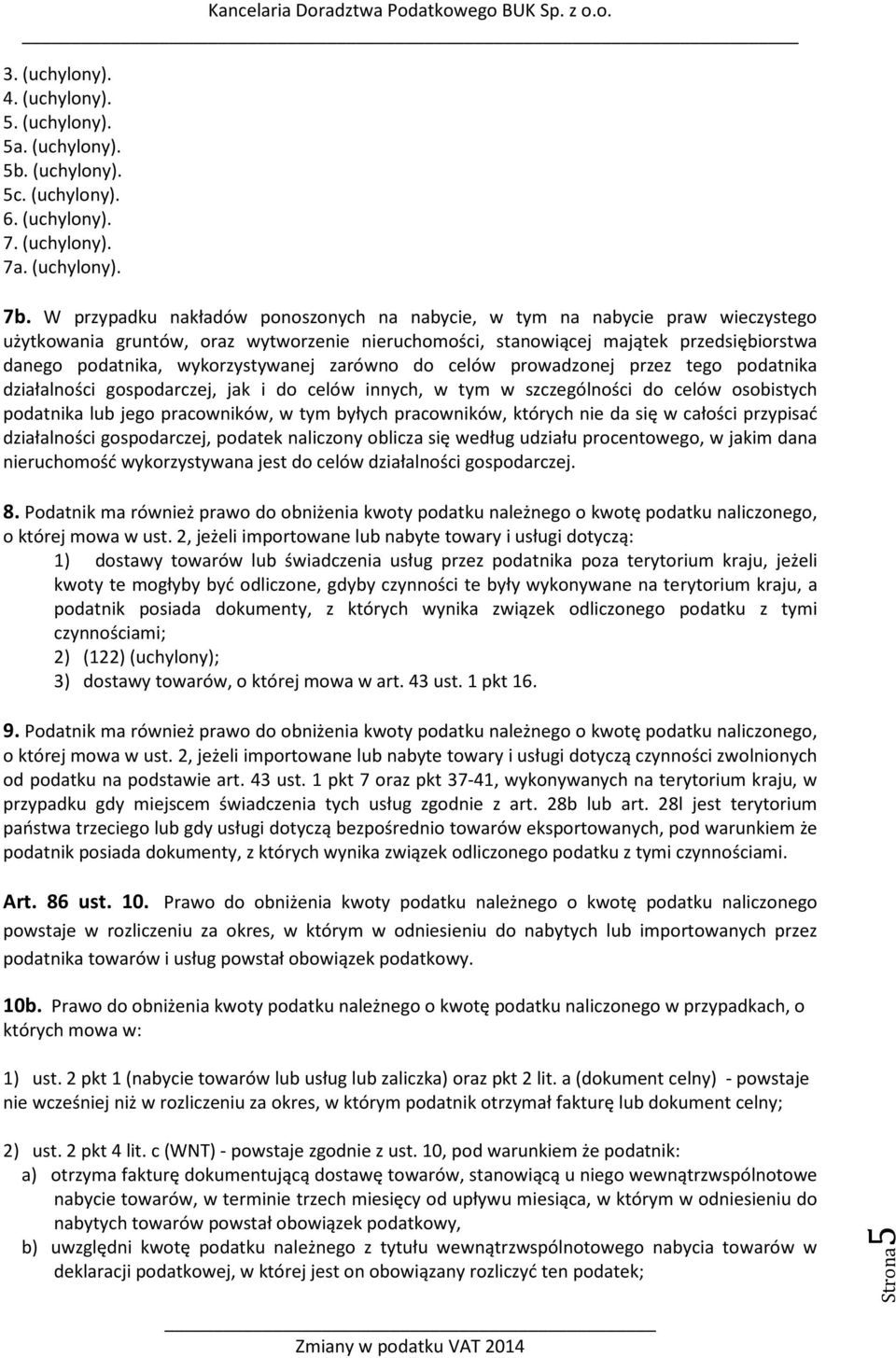 wykorzystywanej zarówno do celów prowadzonej przez tego podatnika działalności gospodarczej, jak i do celów innych, w tym w szczególności do celów osobistych podatnika lub jego pracowników, w tym