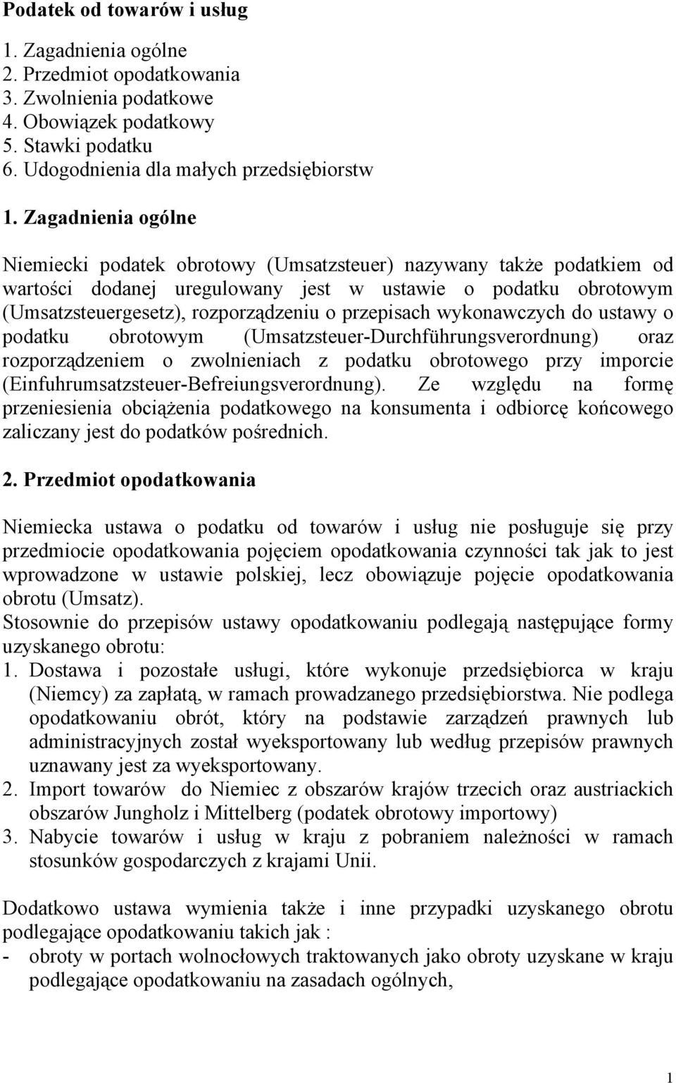 przepisach wykonawczych do ustawy o podatku obrotowym (Umsatzsteuer-Durchführungsverordnung) oraz rozporządzeniem o zwolnieniach z podatku obrotowego przy imporcie