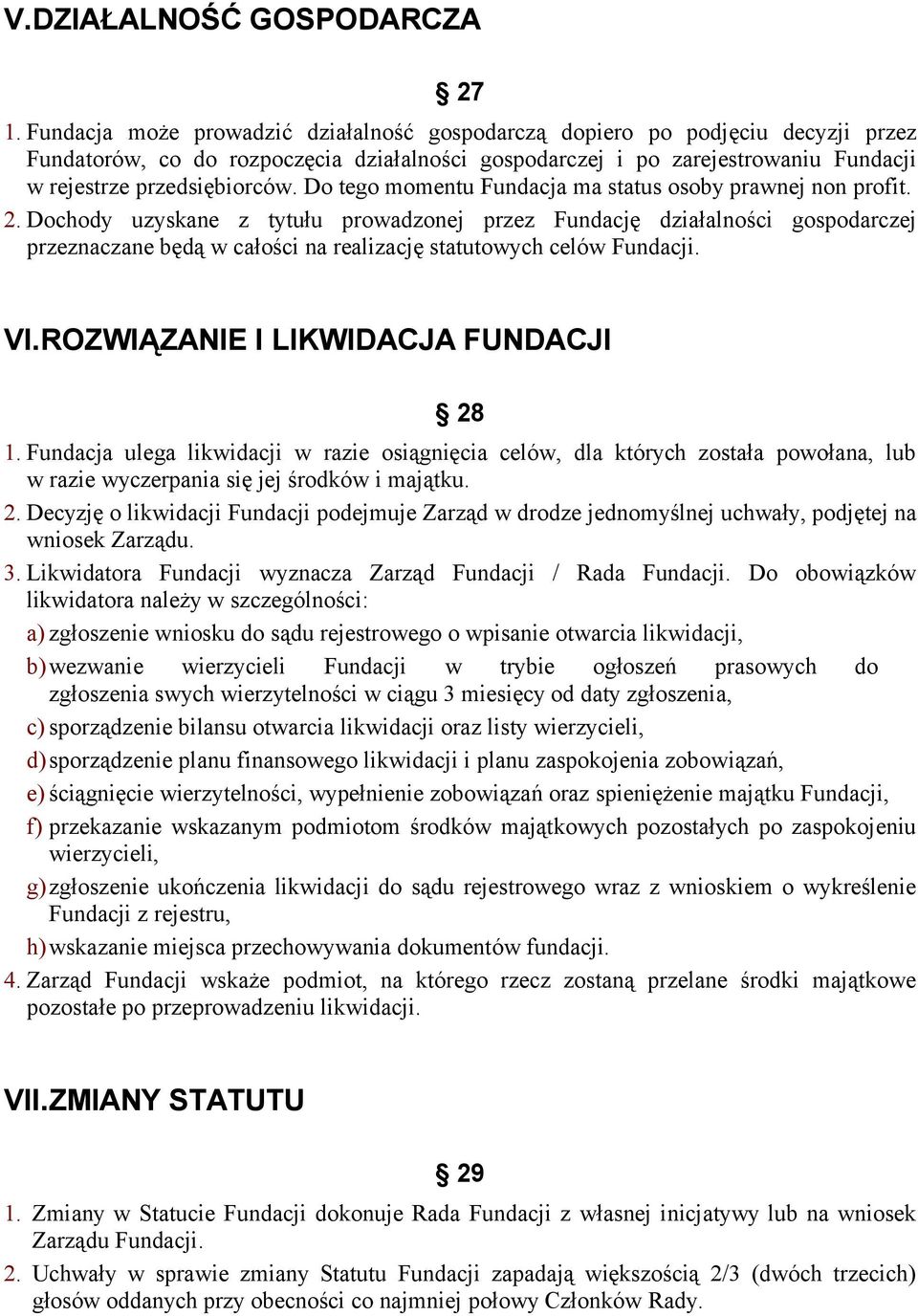 Do tego momentu Fundacja ma status osoby prawnej non profit. 2.
