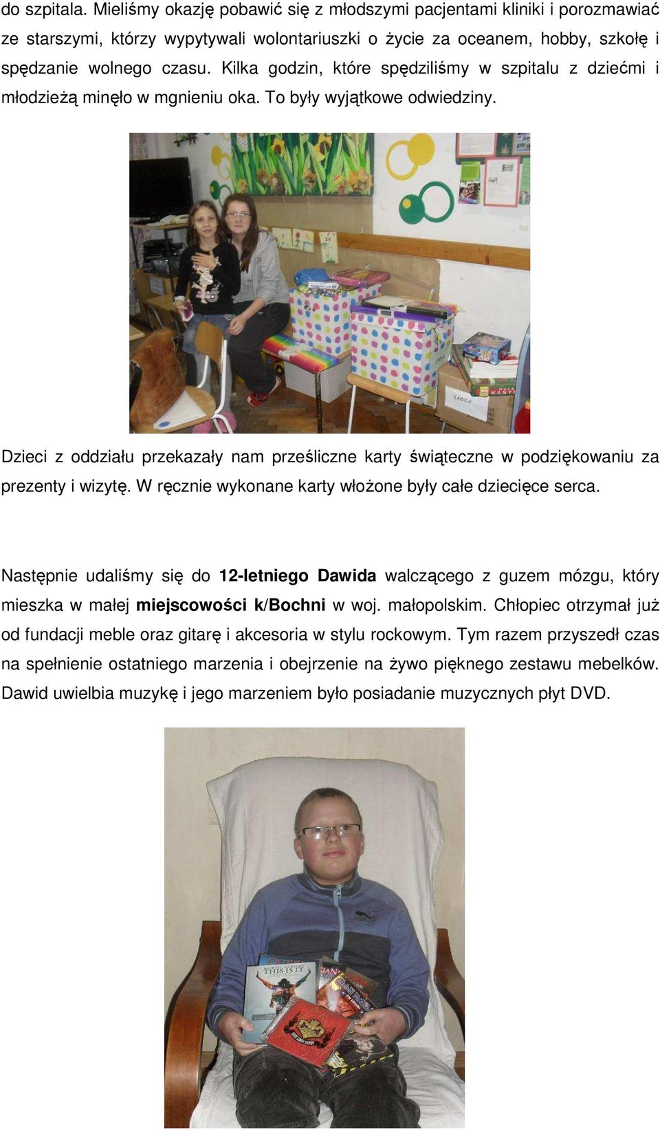 Dzieci z oddziału przekazały nam prześliczne karty świąteczne w podziękowaniu za prezenty i wizytę. W ręcznie wykonane karty włożone były całe dziecięce serca.
