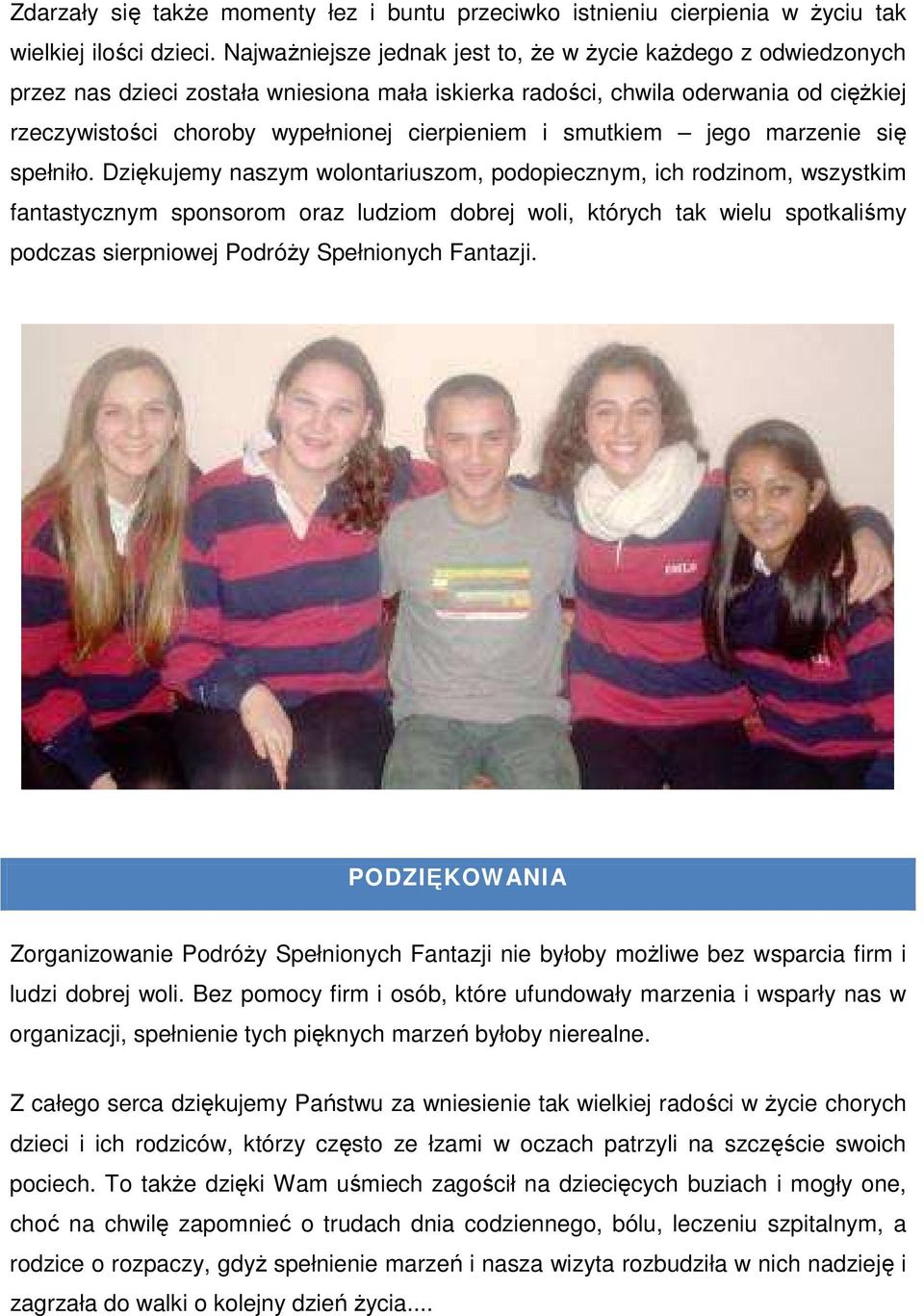 smutkiem jego marzenie się spełniło.