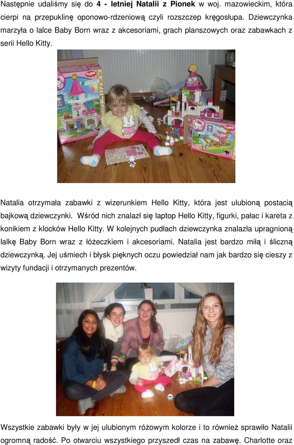 Natalia otrzymała zabawki z wizerunkiem Hello Kitty, która jest ulubioną postacią bajkową dziewczynki.