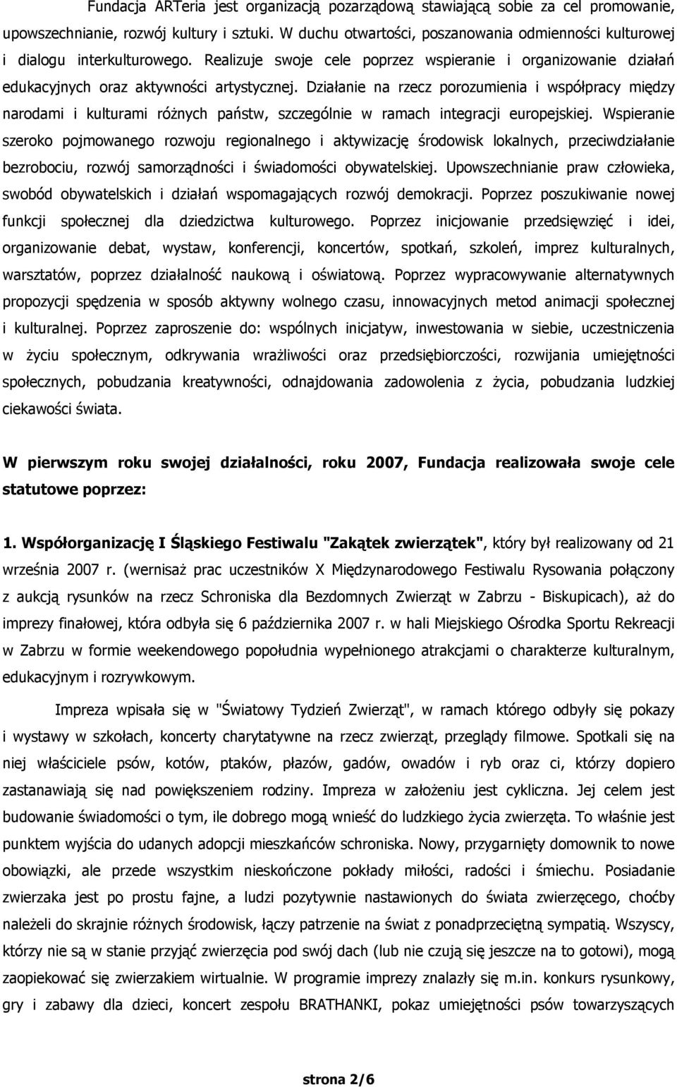 Działanie na rzecz porozumienia i współpracy między narodami i kulturami różnych państw, szczególnie w ramach integracji europejskiej.