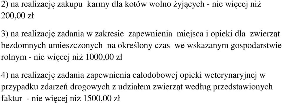 gospodarstwie rolnym - nie więcej niż 1000,00 zł 4) na realizację zadania zapewnienia całodobowej opieki