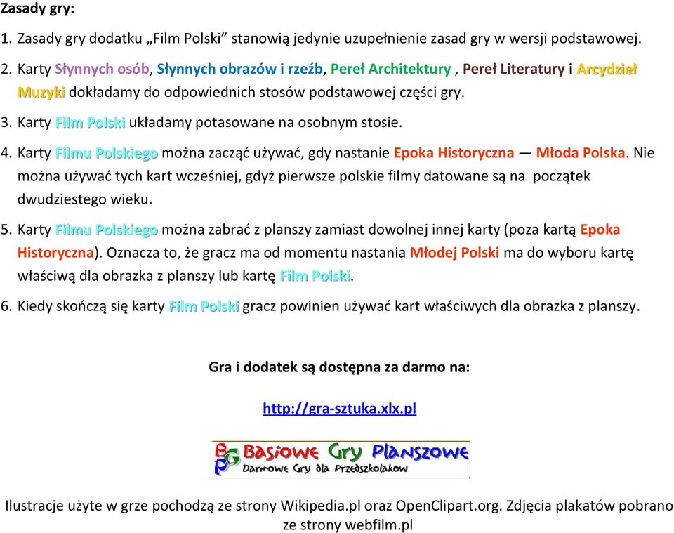 Karty Film Polski układamy potasowane na osobnym stosie. 4. Karty Filmu Polskiego można zacząd używad, gdy nastanie Epoka Historyczna Młoda Polska.