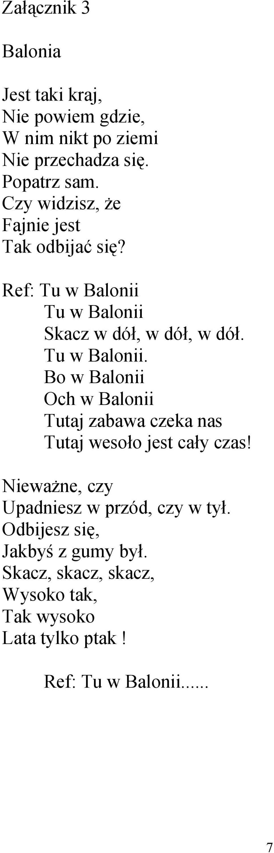 Tu w Balonii Skacz w dół, w dół, w dół. Tu w Balonii.