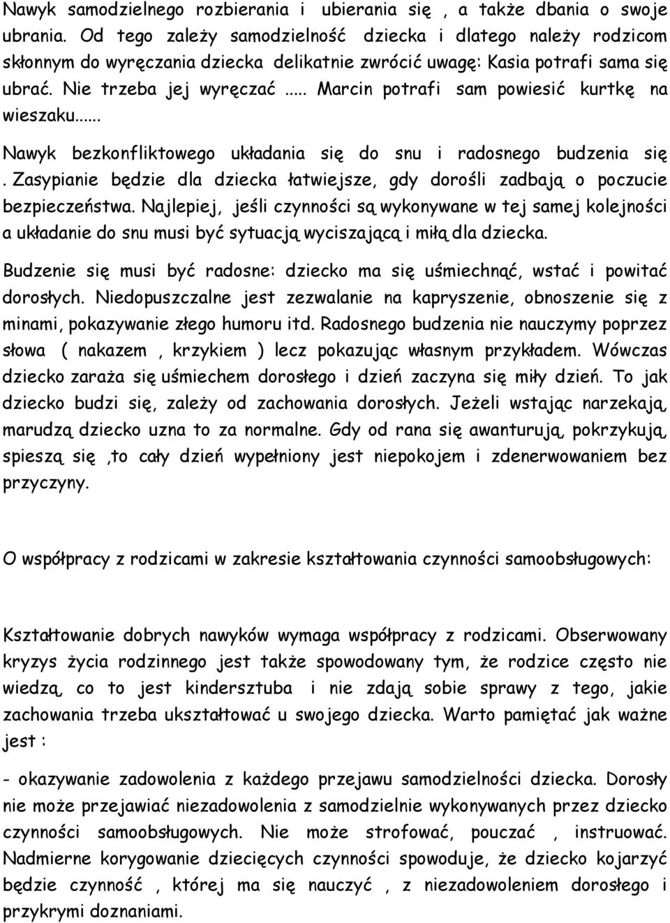 .. Marcin potrafi sam powiesić kurtkę na wieszaku... Nawyk bezkonfliktowego układania się do snu i radosnego budzenia się.