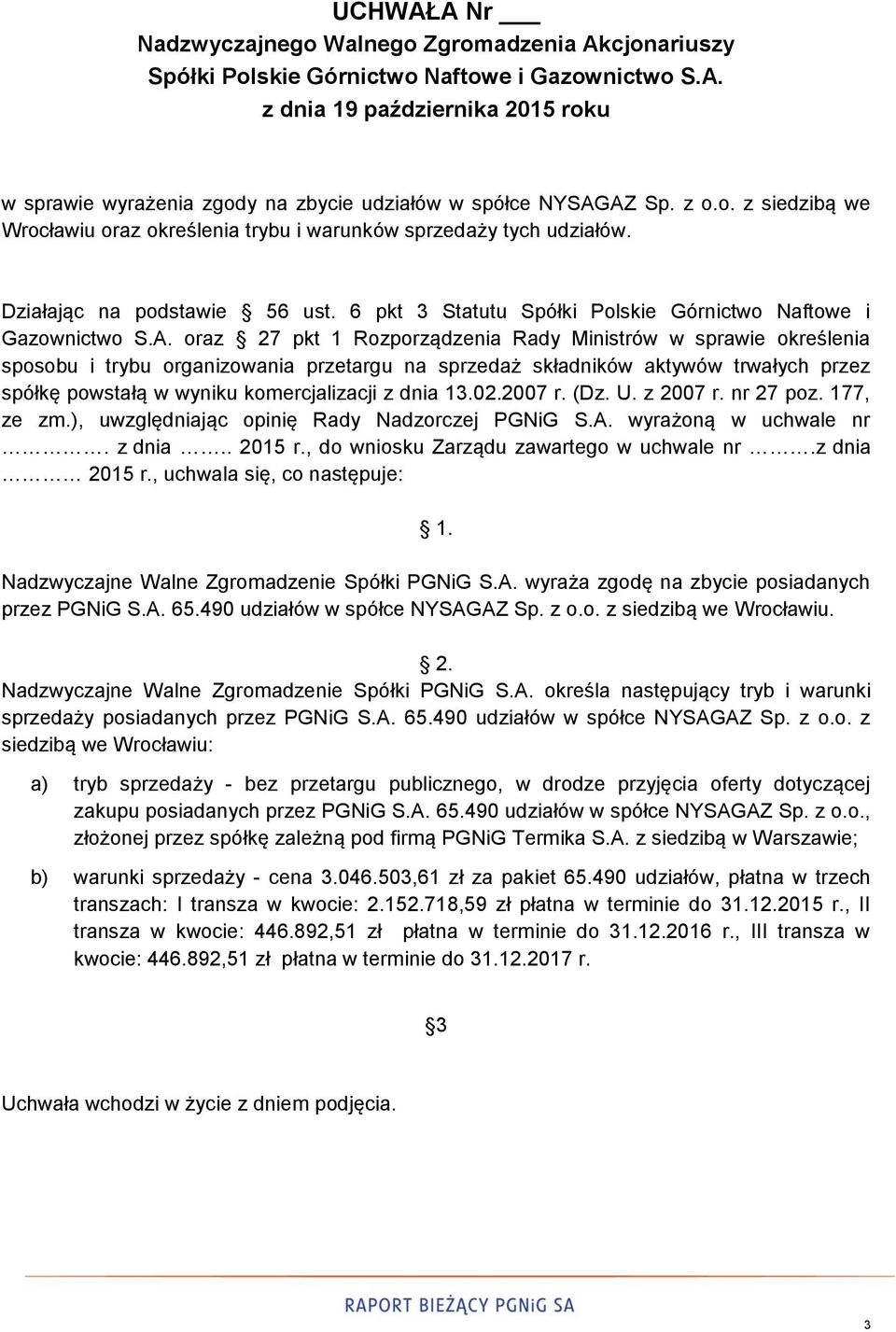 oraz 27 pkt 1 Rozporządzenia Rady Ministrów w sprawie określenia sposobu i trybu organizowania przetargu na sprzedaż składników aktywów trwałych przez spółkę powstałą w wyniku komercjalizacji z dnia