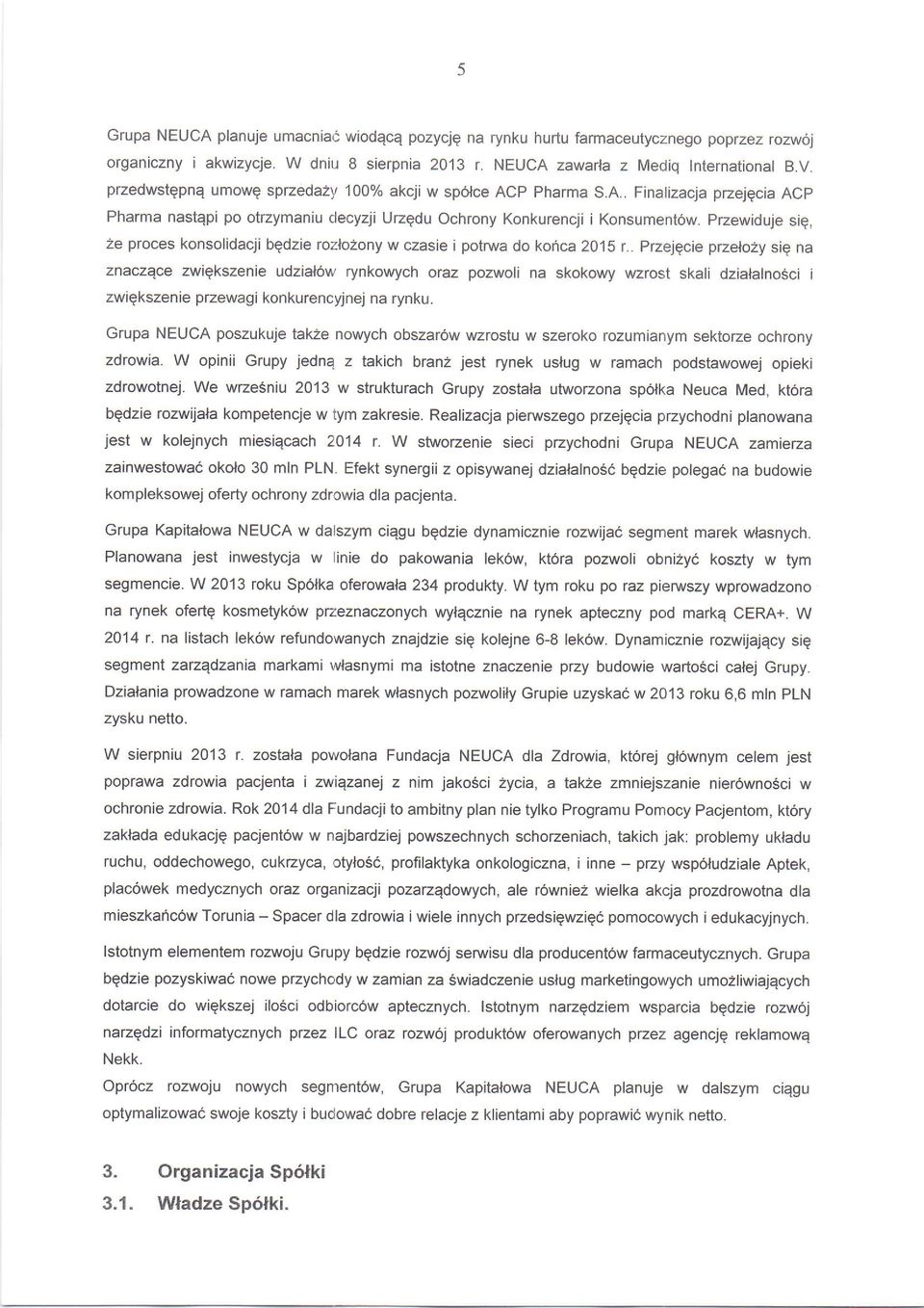 przewiduje sig, ze proces konsolidacji bedzie rozlozony w czasie i potrwa do koica 20ls r.
