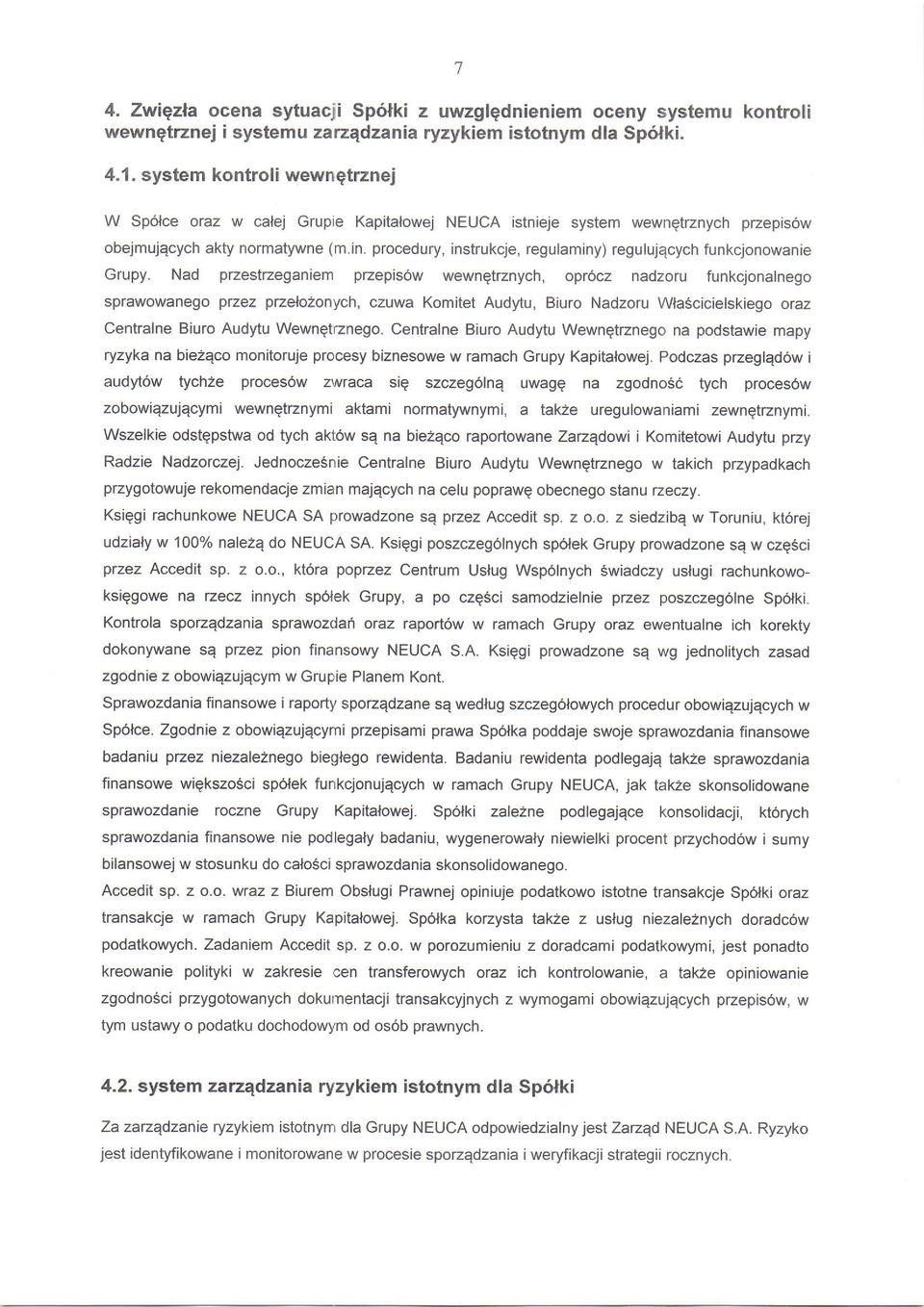 Nad przestzeganiem pzepis6w wewnqtrznych, opr6cz nadzoru funkcjonalnego sprawowanego pzez przdoaonych, czuwa Komitet Audytu, Biuro Nadzoru Wascicielskiego oraz Centralne Biuro Audytu Wewngtznego.