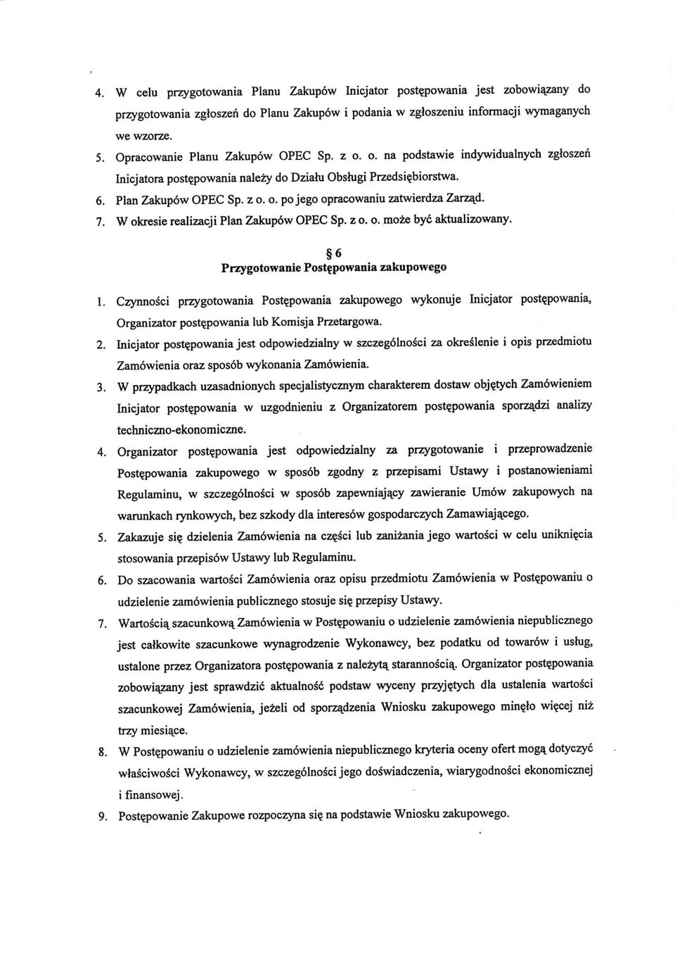 7. W okresie realizacji Plan Zakupow OPEC Sp. z o. o. moze bye aktualizowany. 6 Przygotowanie Post^powania zakupowego 1. Czynnosci przygotowania Post?powania zakupowego wykonuje Inicjator post?