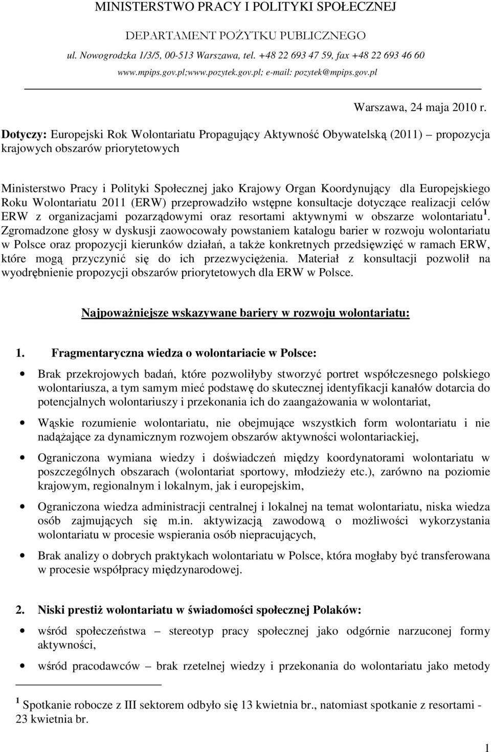 Dotyczy: Europejski Rok Wolontariatu Propagujący Aktywność Obywatelską (2011) propozycja krajowych obszarów priorytetowych Ministerstwo Pracy i Polityki Społecznej jako Krajowy Organ Koordynujący dla