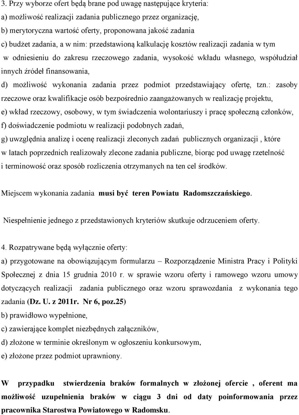 wykonania zadania przez podmiot przedstawiający ofertę, tzn.