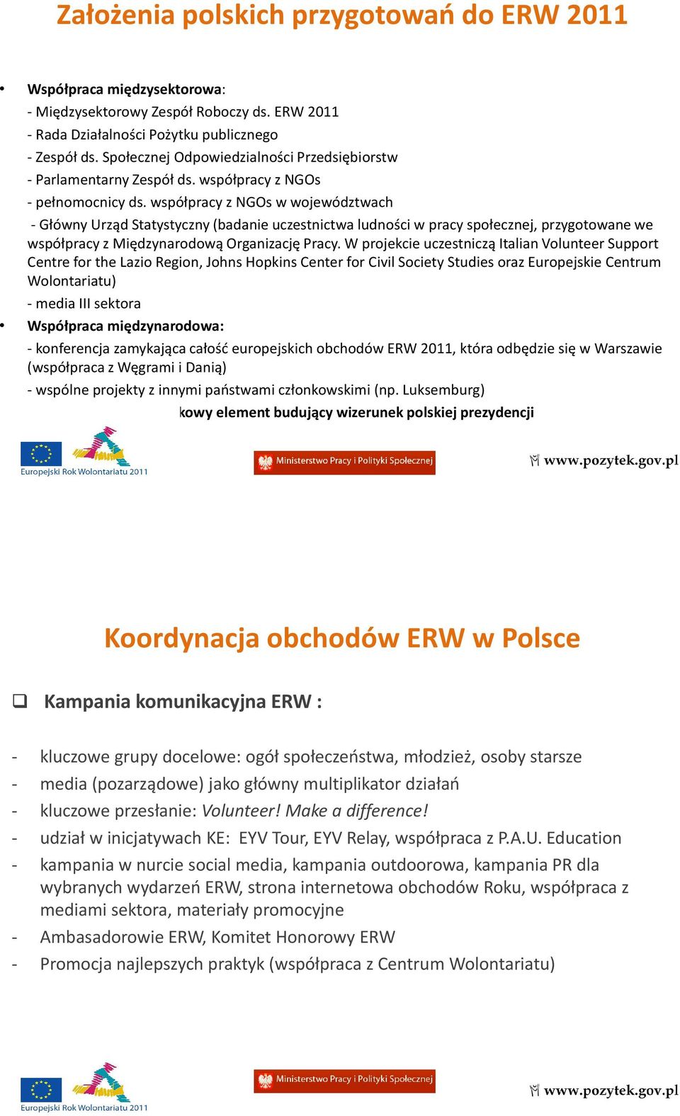 współpracy z s w województwach -Główny Urząd Statystyczny (badanie uczestnictwa ludności w pracy społecznej, przygotowane we współpracy z Międzynarodową Organizację Pracy.