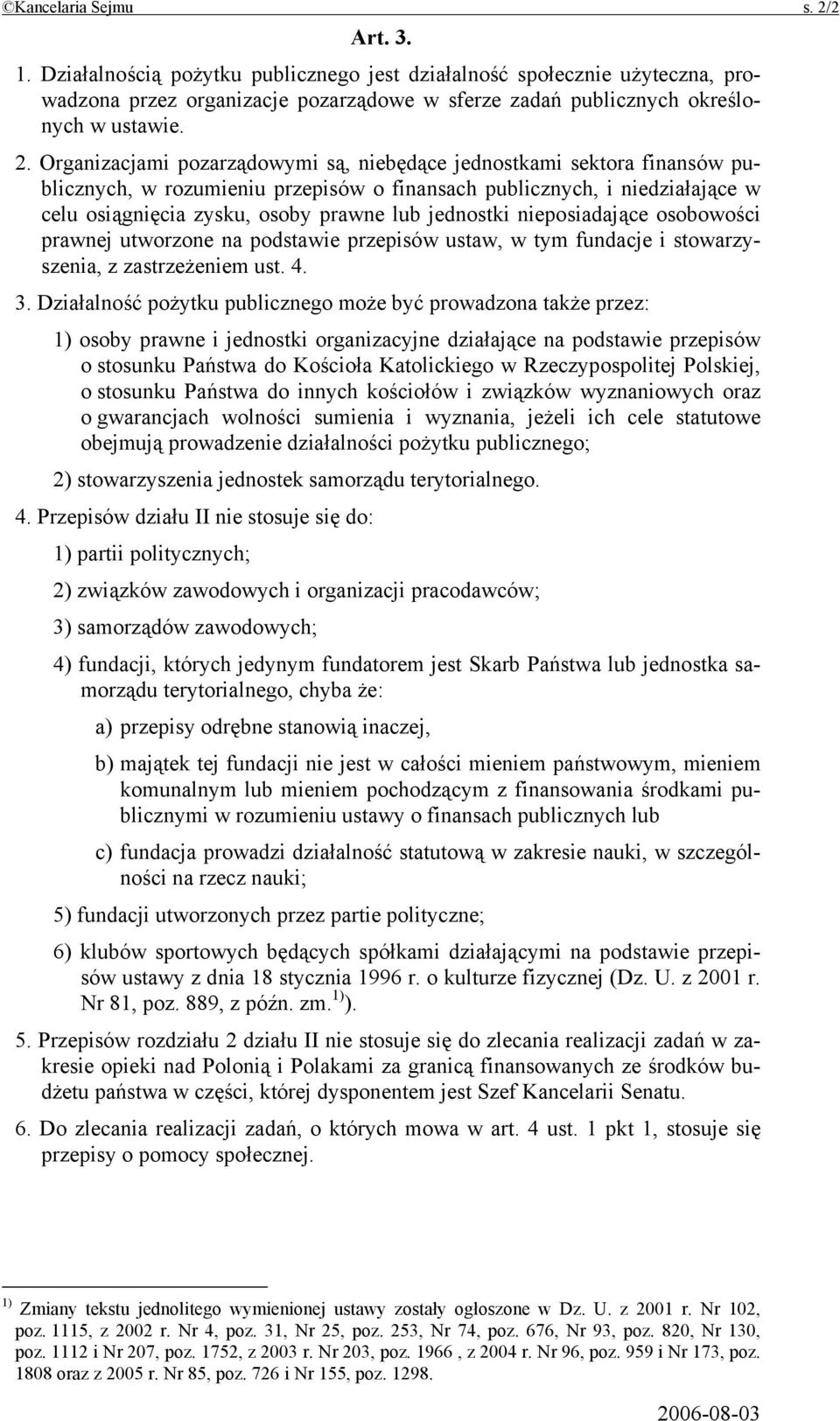 jednostki nieposiadające osobowości prawnej utworzone na podstawie przepisów ustaw, w tym fundacje i stowarzyszenia, z zastrzeżeniem ust. 4. 3.