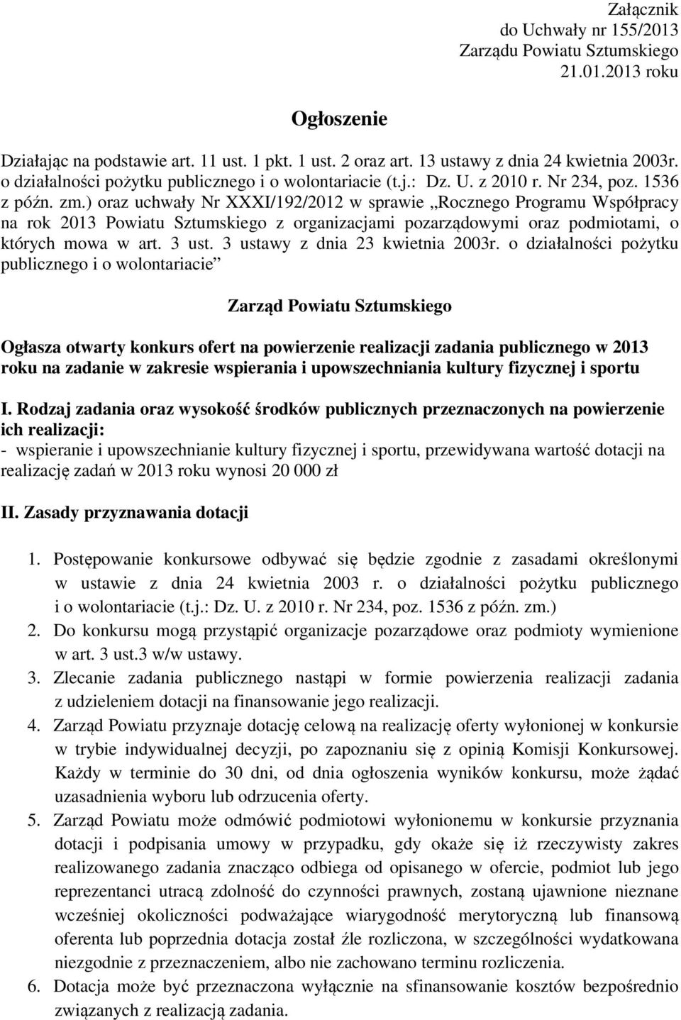 ) oraz uchwały Nr XXXI/192/2012 w sprawie Rocznego Programu Współpracy na rok 2013 Powiatu Sztumskiego z organizacjami pozarządowymi oraz podmiotami, o których mowa w art. 3 ust.