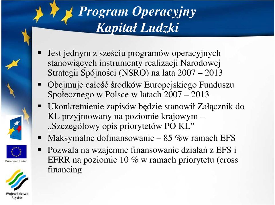 Ukonkretnienie zapisów b dzie stanowił Zał cznik do KL przyjmowany na poziomie krajowym Szczegółowy opis priorytetów PO KL