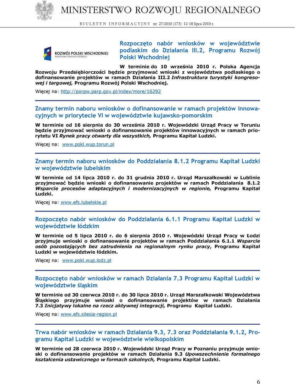 2 Infrastruktura turystyki kongresowej i targowej, Programu Rozwój Polski Wschodniej. Więcej na: http://porpw.parp.gov.
