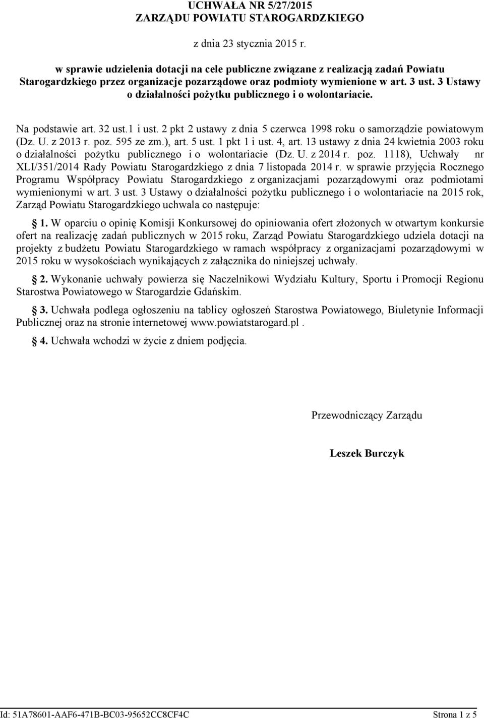 3 Ustawy o działalności pożytku publicznego i o wolontariacie. Na podstawie art. 32 ust.1 i ust. 2 pkt 2 ustawy z dnia 5 czerwca 1998 roku o samorządzie powiatowym (Dz. U. z 2013 r. poz. 595 ze zm.
